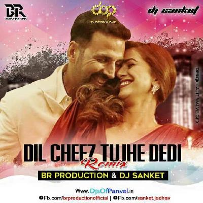Dil Cheez Tujhe Dedi BR Production & Dj Sanket